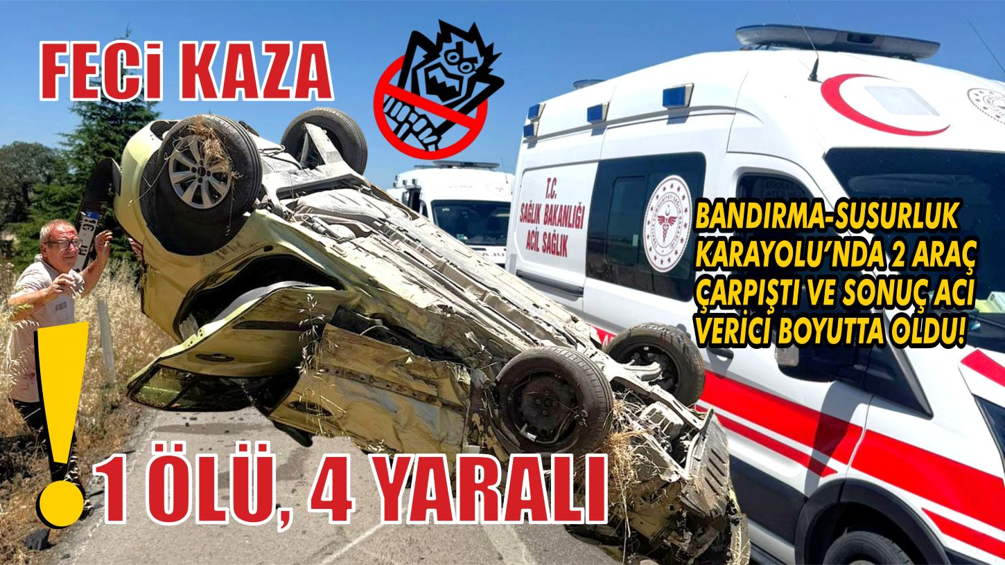 FECİ KAZA: 1 ÖLÜ, 4 YARALI